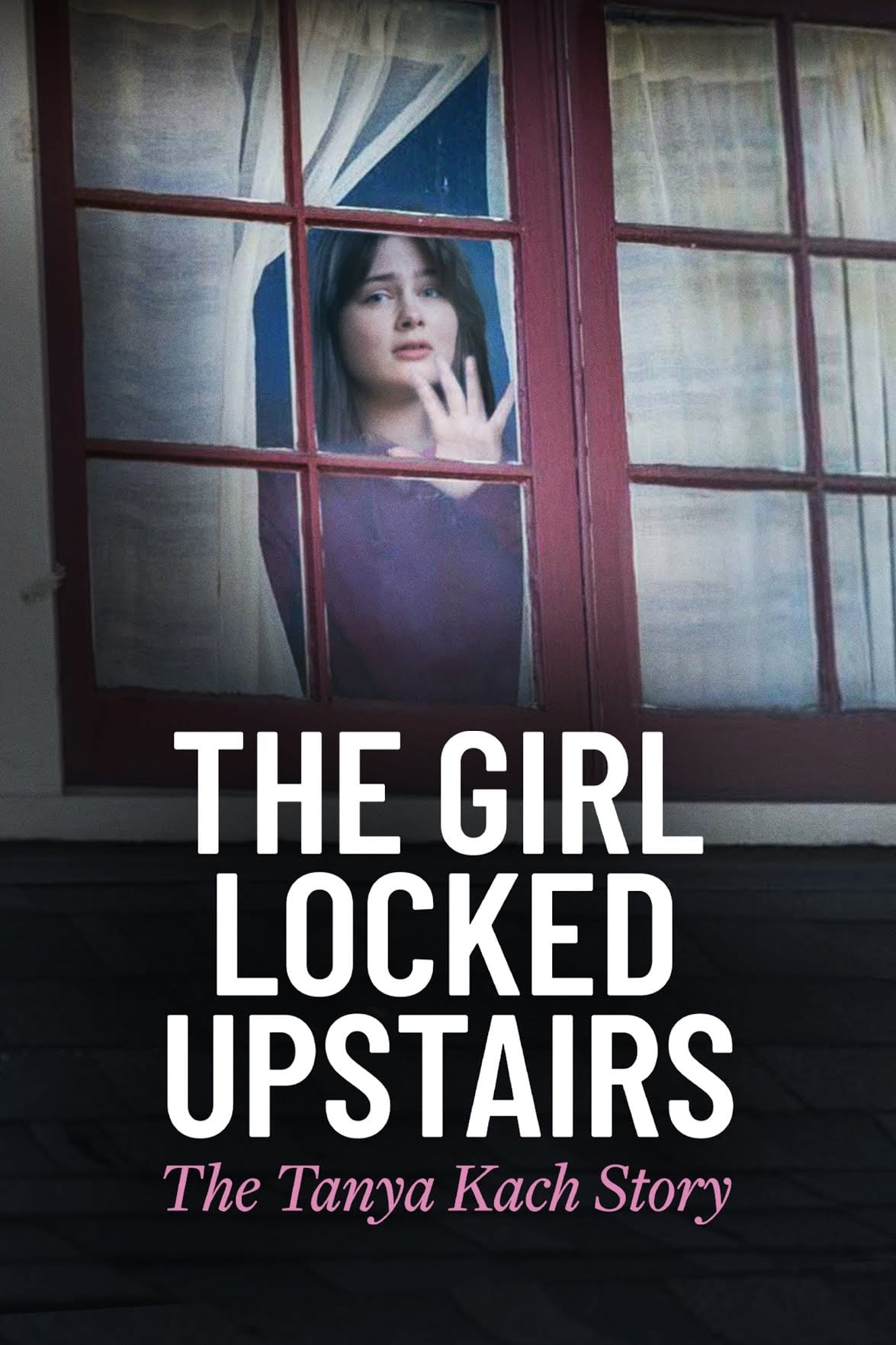 The Girl Locked Upstairs The Tanya Kach Story