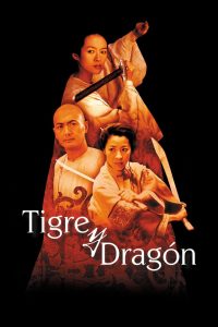 El Tigre Y El Dragon Crouching Tiger Hidden Dragon