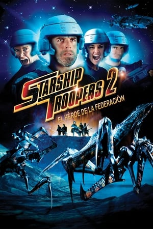 Starship Troopers 2 El Heroe De La Federacion